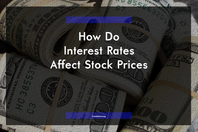 How Do Interest Rates Affect Stock Prices?