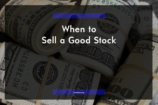 When to Sell a Good Stock