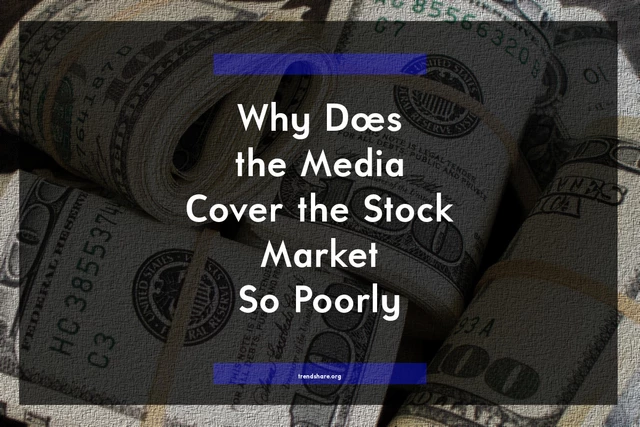 Why Does the Media Cover the Stock Market So Poorly?