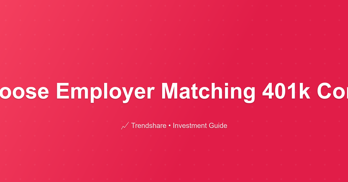 Always Choose Employer Matching 401k Contributions - Investment Guide