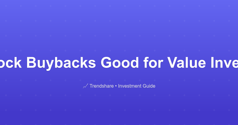 Are Stock Buybacks Good for Value Investors? - Investment Guide