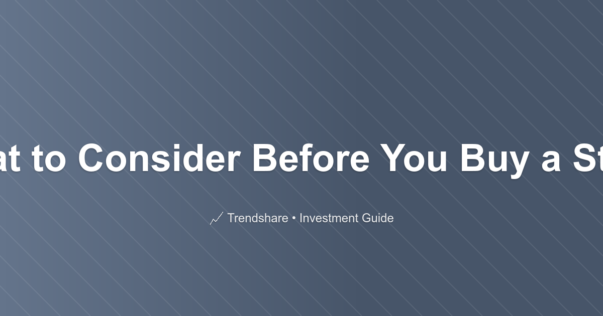 What to Consider Before You Buy a Stock - Investment Guide