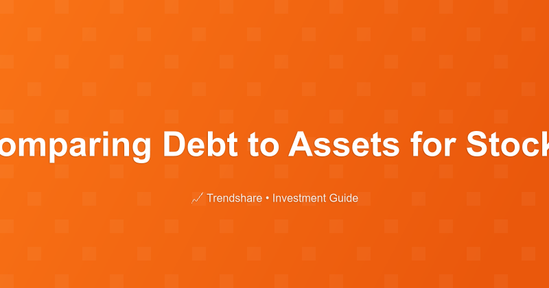 Comparing Debt to Assets for Stocks - Investment Guide