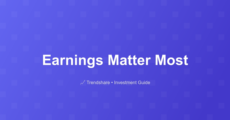 Earnings Matter Most - Investment Guide