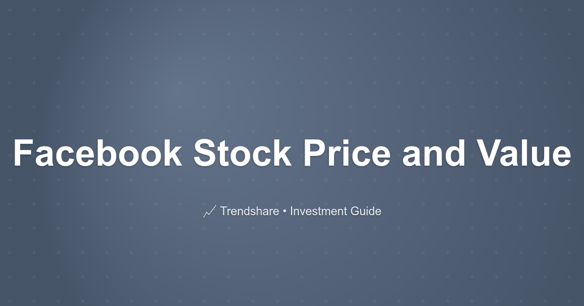 Facebook Stock Price and Value - Investment Guide