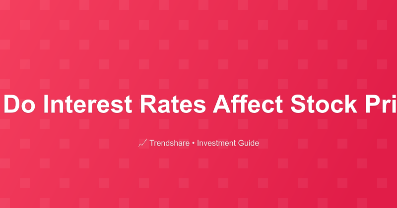 How Do Interest Rates Affect Stock Prices? - Investment Guide