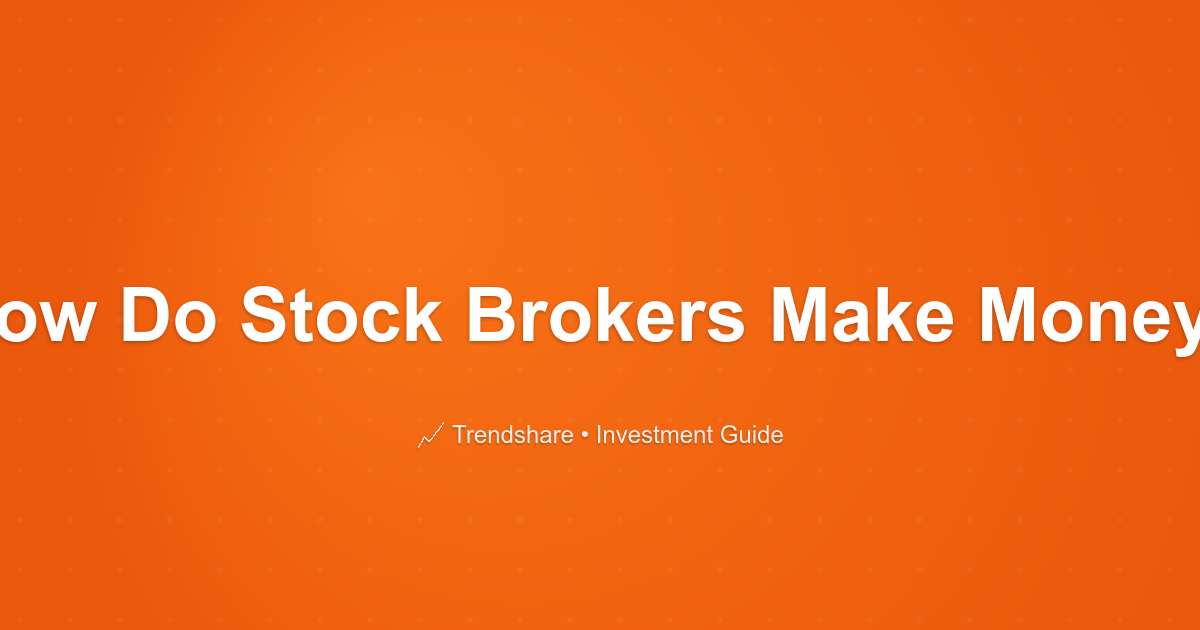 How Do Stock Brokers Make Money? - Investment Guide