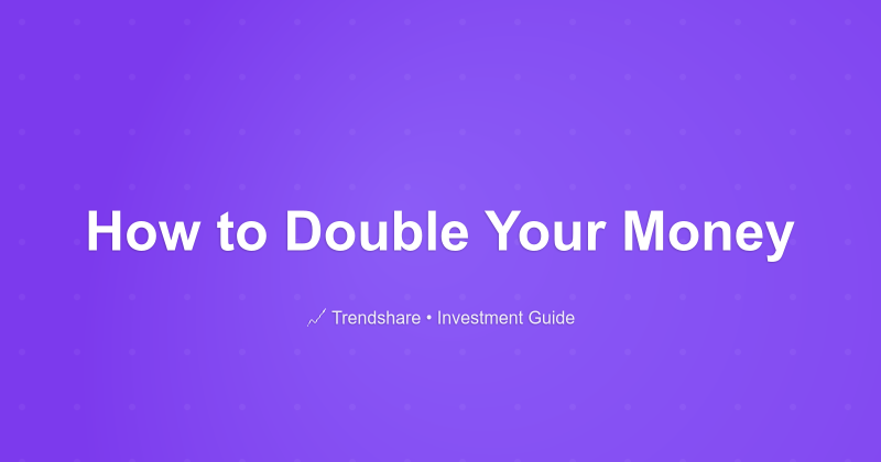 How to Double Your Money - Investment Guide
