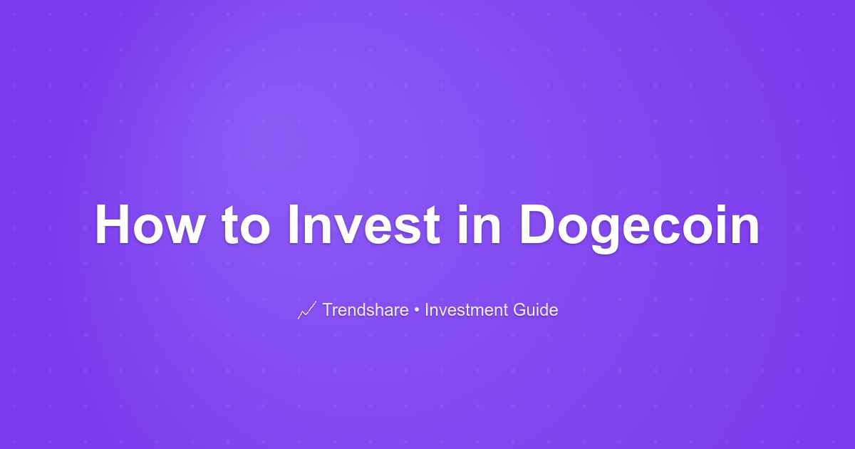 How to Invest in Dogecoin - Investment Guide