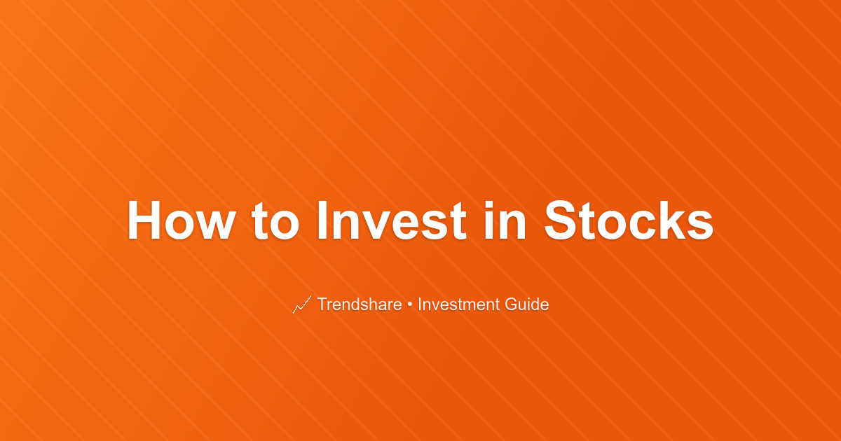 How to Invest in Stocks - Investment Guide