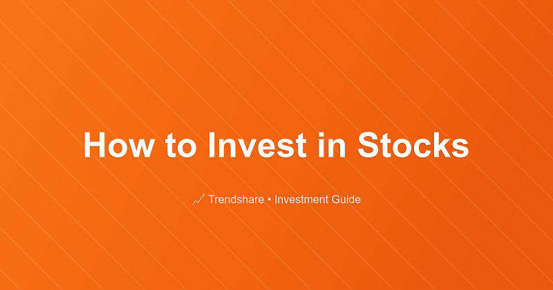 How to Invest in Stocks - Investment Guide