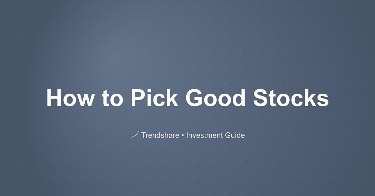 How to Pick Good Stocks - Investment Guide