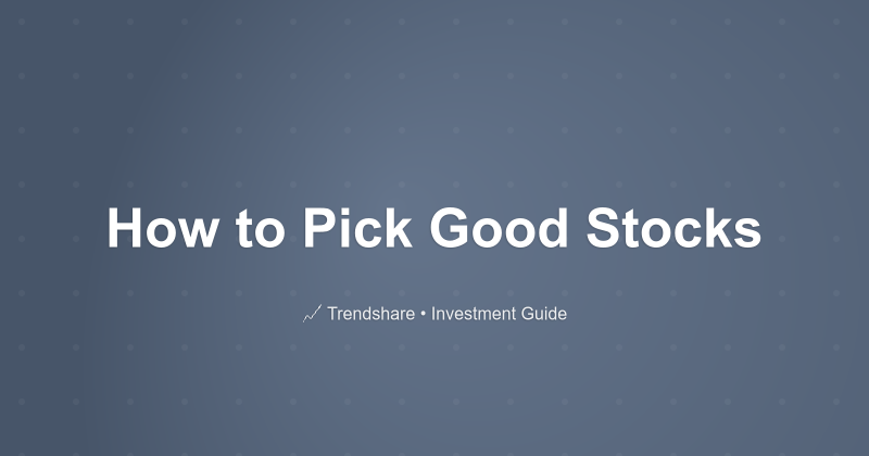 How to Pick Good Stocks - Investment Guide