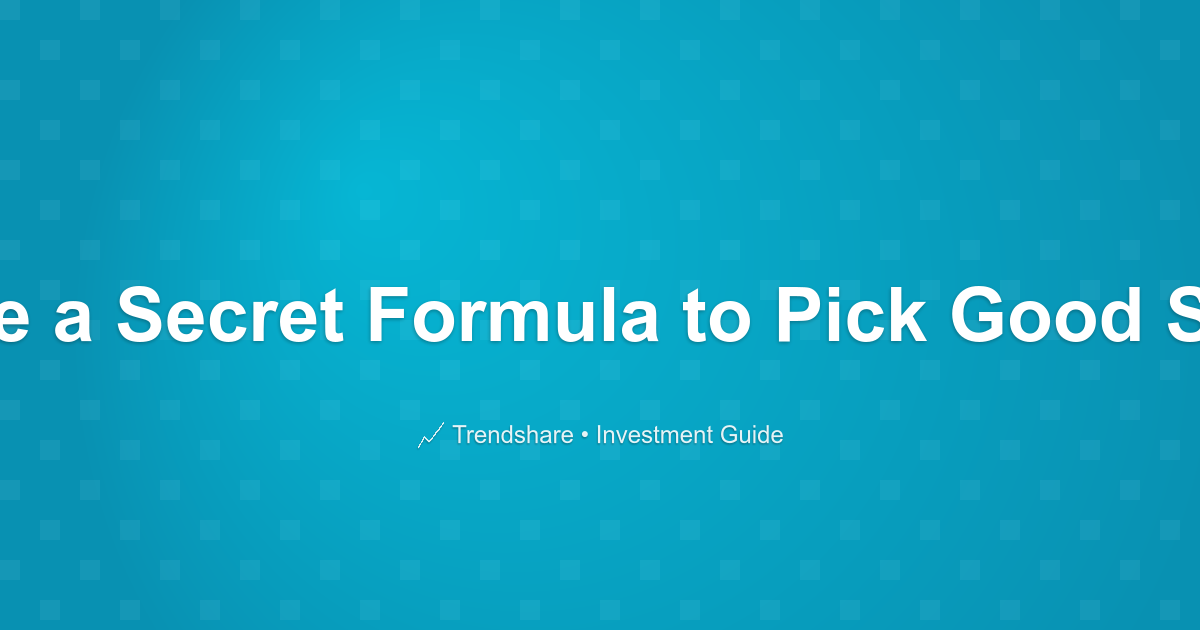 Is There a Secret Formula to Pick Good Stocks? - Investment Guide
