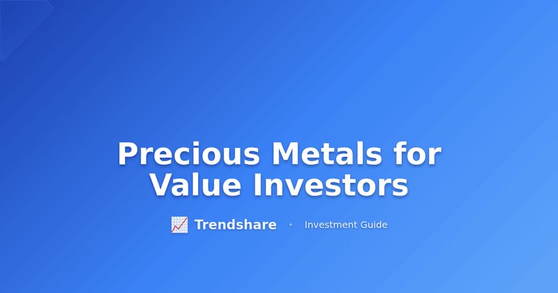 Precious Metals for Value Investors - Investment Guide