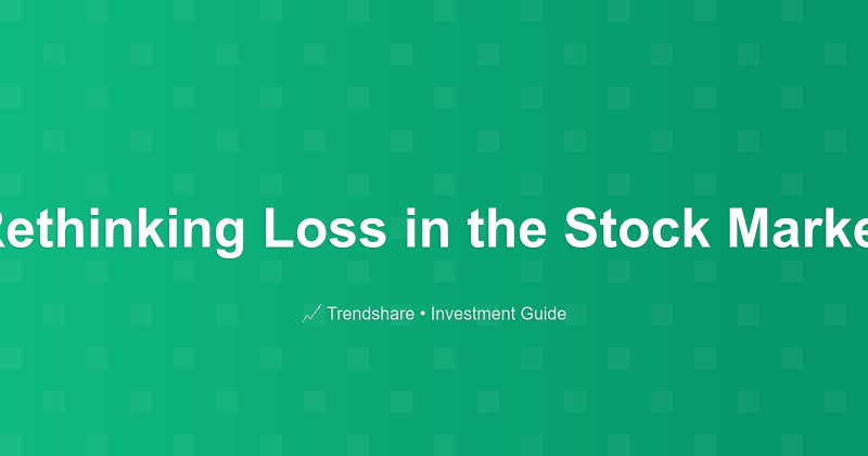 Rethinking Loss in the Stock Market - Investment Guide