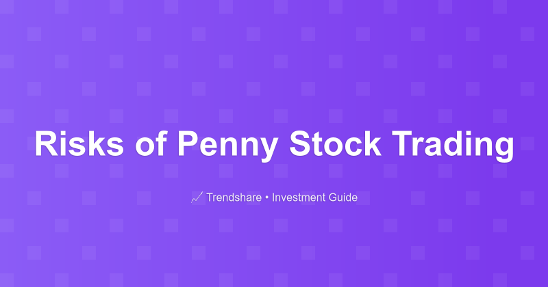 Risks of Penny Stock Trading - Investment Guide