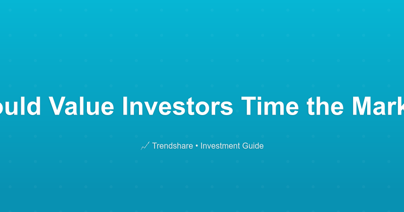 Should Value Investors Time the Market? - Investment Guide