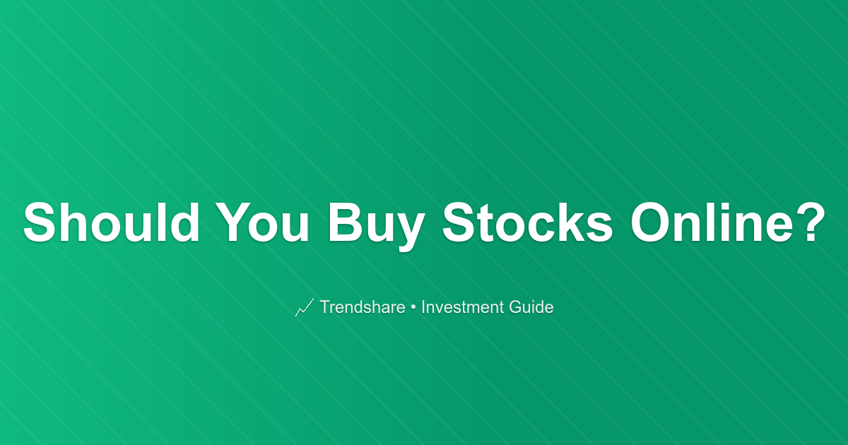 Should You Buy Stocks Online? - Investment Guide