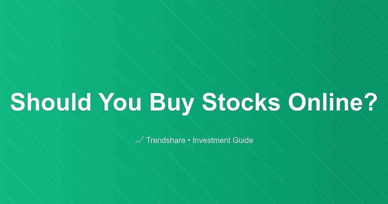 Should You Buy Stocks Online? - Investment Guide