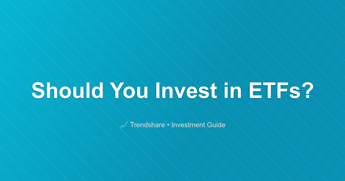 Should You Invest in ETFs? - Investment Guide