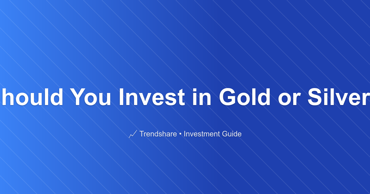 Should You Invest in Gold or Silver? - Investment Guide