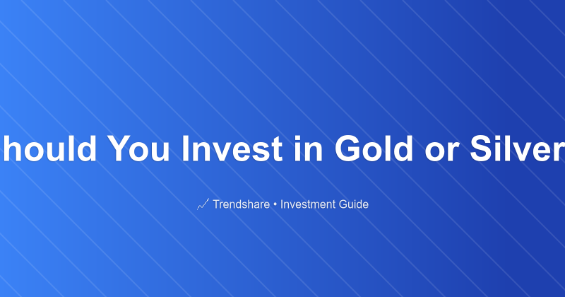 Should You Invest in Gold or Silver? - Investment Guide