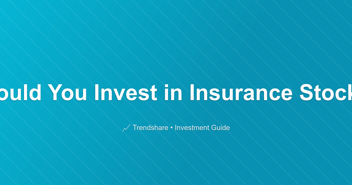 Should You Invest in Insurance Stocks? - Investment Guide