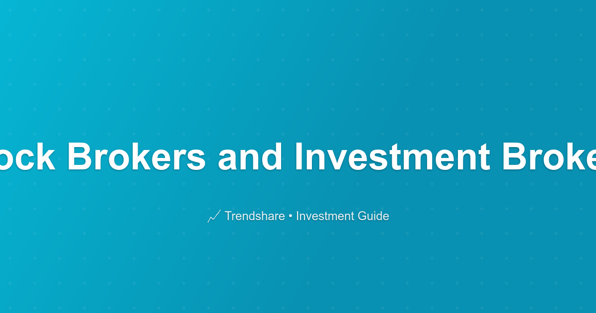 Stock Brokers and Investment Brokers - Investment Guide