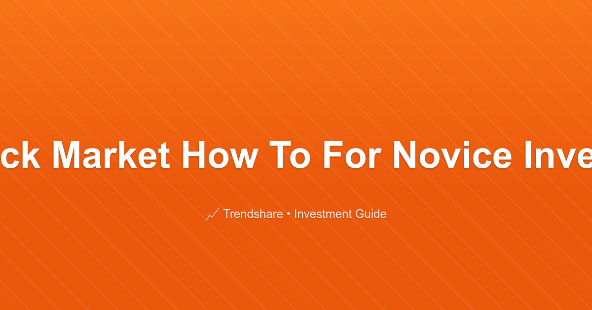 A Stock Market How To For Novice Investors - Investment Guide