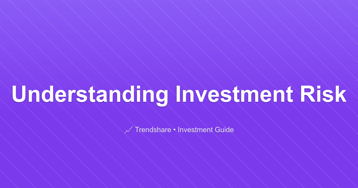 Understanding Investment Risk - Investment Guide