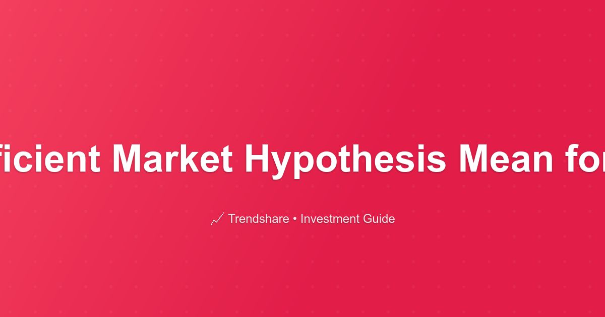 What Does the Efficient Market Hypothesis Mean for Value Investors? - Investment Guide