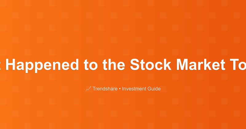 What Happened to the Stock Market Today? - Investment Guide