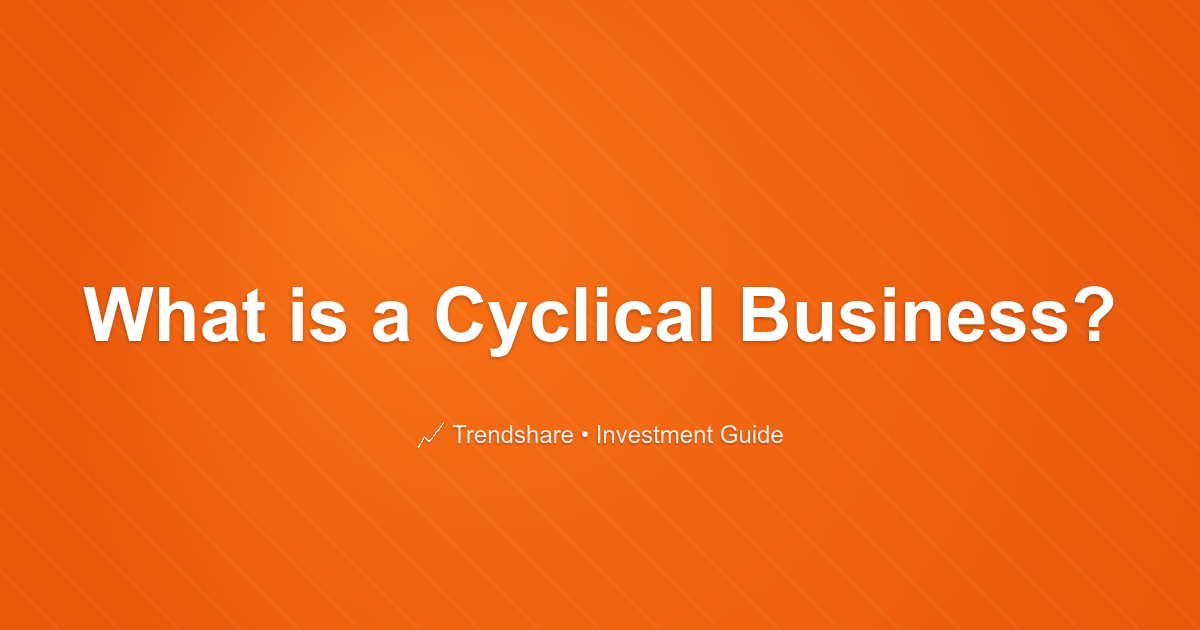 What is a Cyclical Business? - Investment Guide
