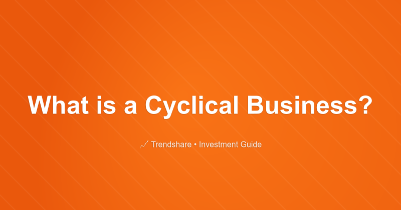 What is a Cyclical Business? - Investment Guide