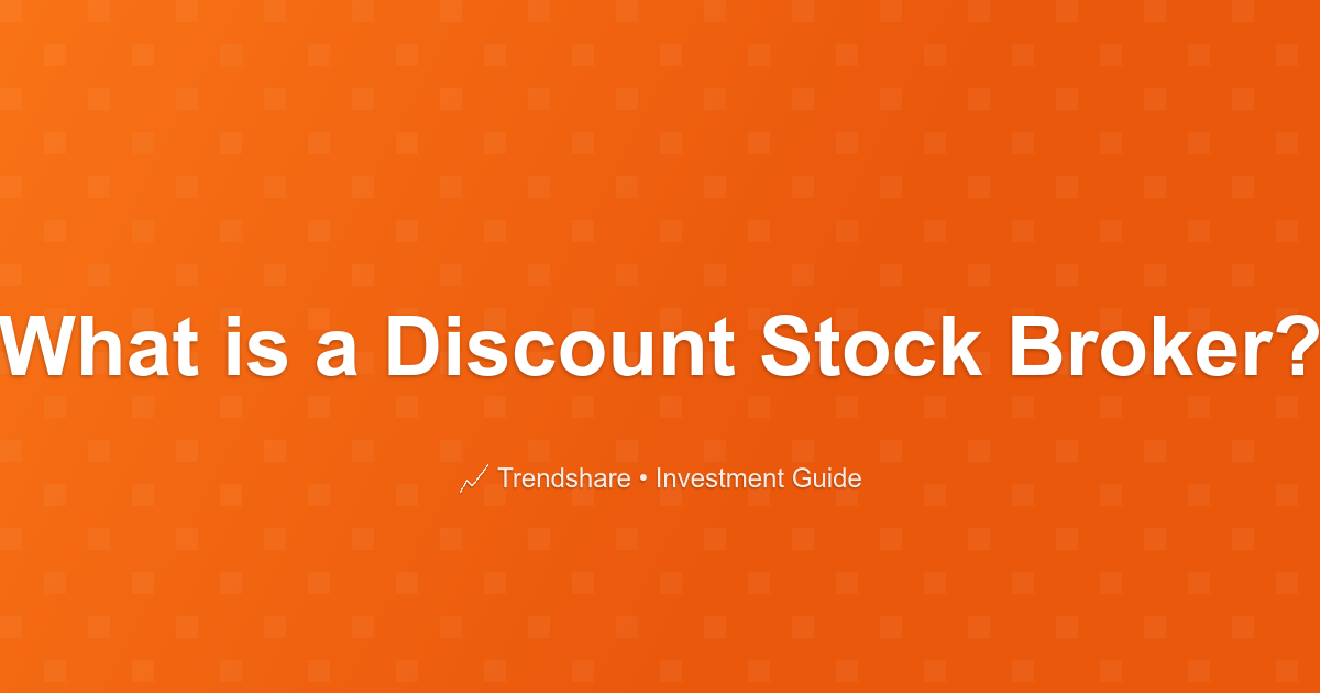 What is a Discount Stock Broker? - Investment Guide