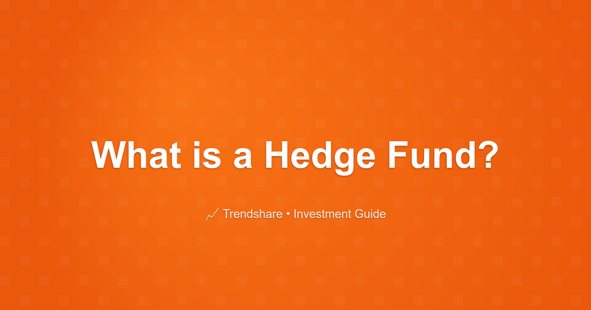 What is a Hedge Fund? - Investment Guide