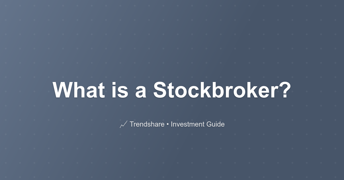 What is a Stockbroker? - Investment Guide