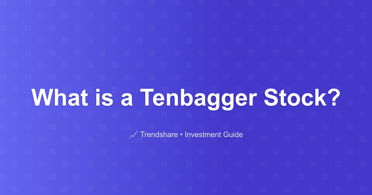 What is a Tenbagger Stock? - Investment Guide