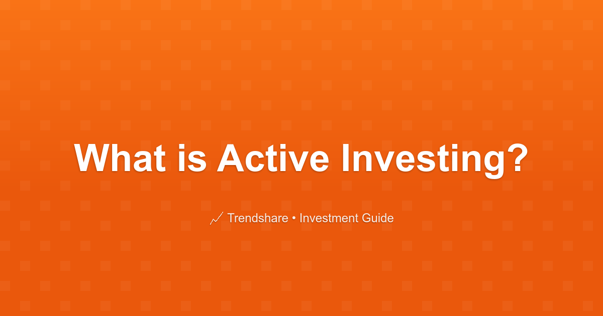 What is Active Investing? - Investment Guide