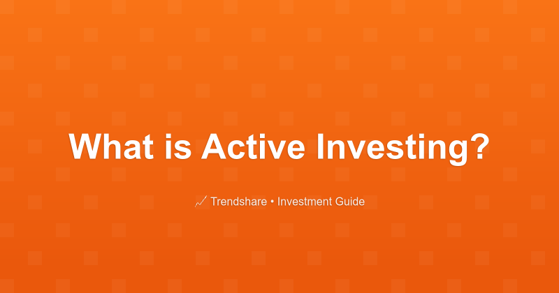 What is Active Investing? - Investment Guide