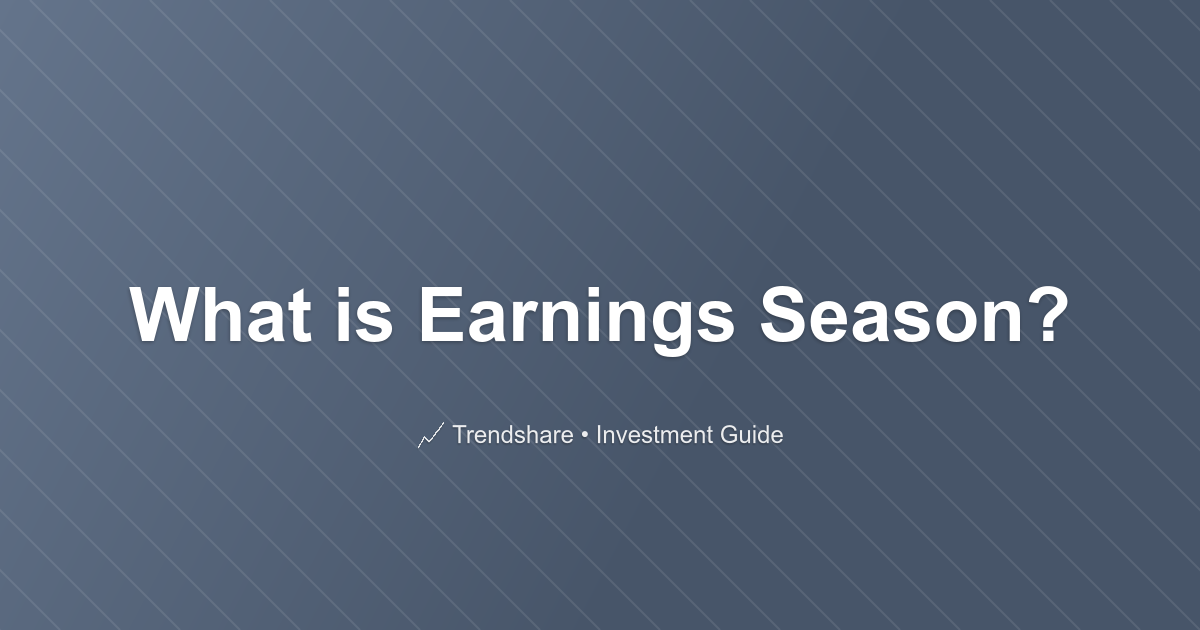 What is Earnings Season? - Investment Guide