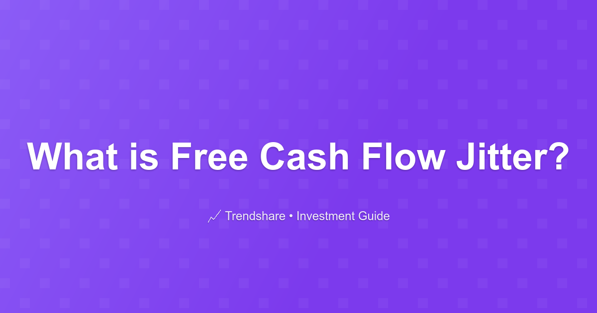 What is Free Cash Flow Jitter? - Investment Guide
