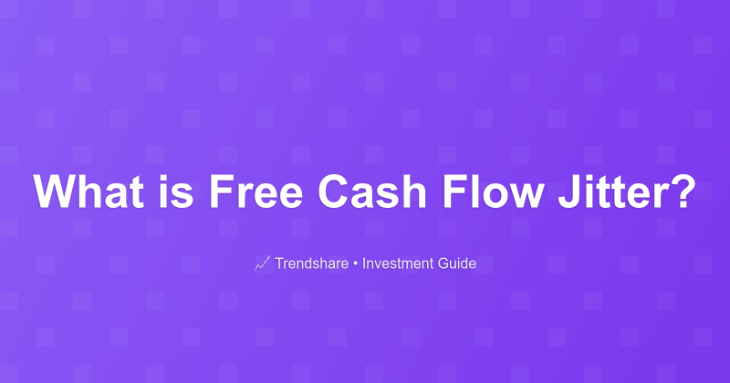 What is Free Cash Flow Jitter? - Investment Guide
