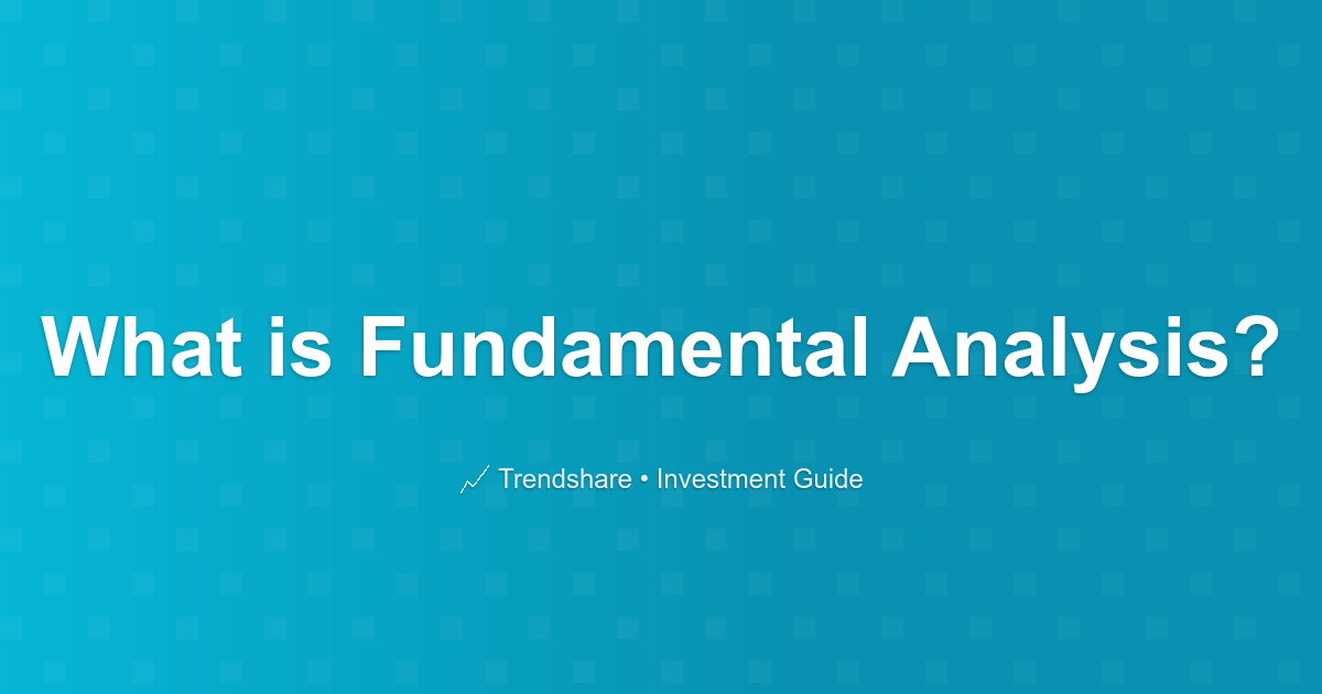 What is Fundamental Analysis? - Investment Guide