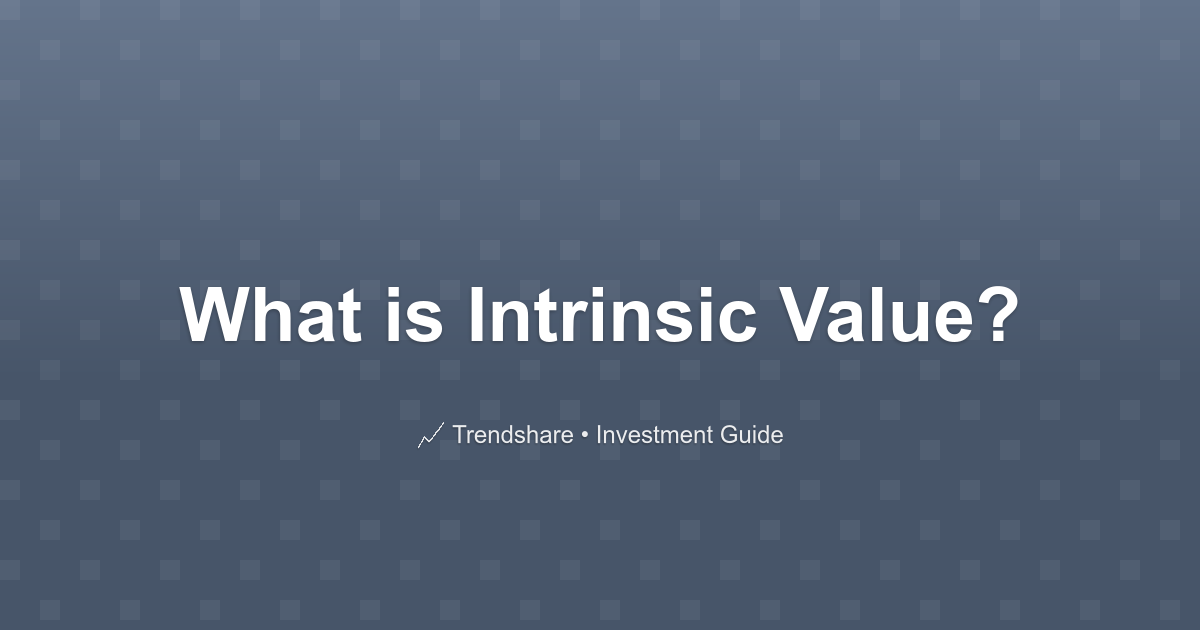 What is Intrinsic Value? - Investment Guide