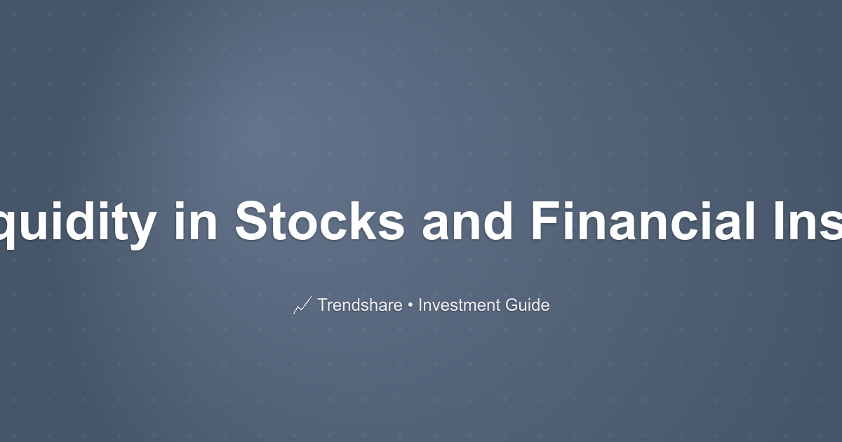 What is Liquidity in Stocks and Financial Instruments? - Investment Guide