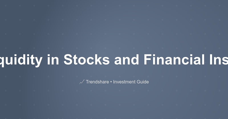 What is Liquidity in Stocks and Financial Instruments? - Investment Guide
