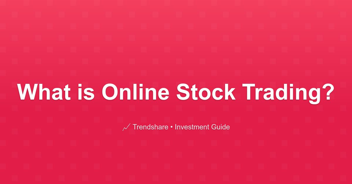 What is Online Stock Trading? - Investment Guide