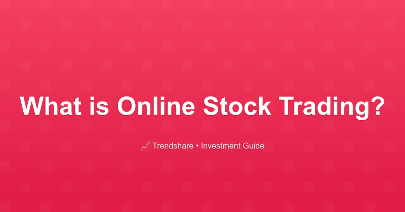 What is Online Stock Trading? - Investment Guide